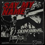 Saymyname Say My Name