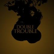 Double Trouble Lyric Video