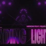Merow Ft Felix Samuel Fading Lights
