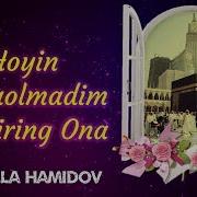 Hoyin Bo Laolmadim Kechiring Ona Xayrulla Hamidov