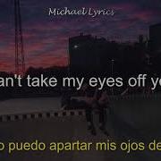 Can T Take My Eyes Off You Subtitulada