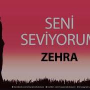 Seni Seviyorum Zehra Isme Özel Aşk Şarkısı