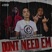 Don T Need Em Feat Lazy Boy Pboypeez