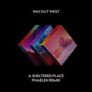 Way Out West A Sheltered Place Phaeleh Remix