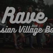 Russian Village Boys Rave