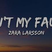 Ain T My Fault Zara Larsson Lyrics