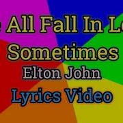 We All Fall In Love Sometimes Elton John