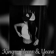 King Years And Years Tiktok