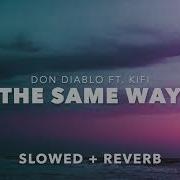 Don Diablo The Same Way Slowed