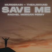 Save Me Record Mix Murdbrain Theajsound Rachel Morgan Perry