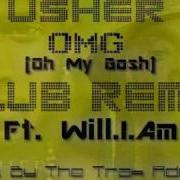 Usher Omg Oh My Gosh Electro Club Remix Ft Will I Am Prod By The Trak