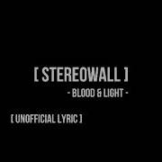 Stereowall Blood Light Unofficial Lyric