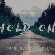 Chord Overstreet Hold On Shane Deether Remix