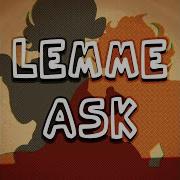 Lemme Ask