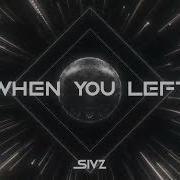 When You Left Sivz
