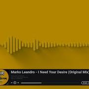 Marko Leandro I Need Your Desire Original Mix Techhouse