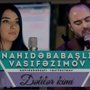 Vasif Azimov Nahide Babashli Deliler Kimi Yeni Official Audio