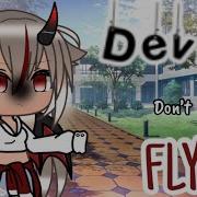 Клип Devils Don T Fly Gacha Life