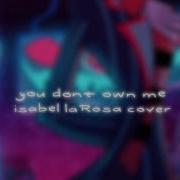 Isabel Larosa You Don T Own Me Cover