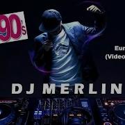 Dj Merlin Eurodance Video Megamix