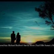 Above Beyond Feat Richard Bedford Sun Moon Paul Hills Sunset 2 Moonrise Mix