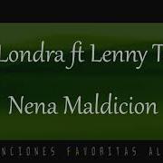 Nena Maldicion Paulo Londra Ft Lenny Tavarez Tus Canciones Favoritas