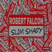 Slim Shady Robert Falcon