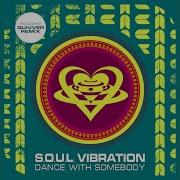 S O U L Vibration Dance With Somebody Quivver Remix