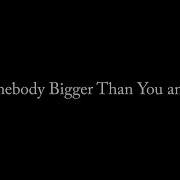 Somebody Bigger Than You And I Минус