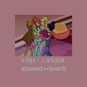 Winx Sezon Theme Song 1 Slowed