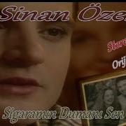 Sinan Özen Sigaramın Dumanı Sen