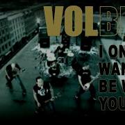 Volbeat I Only Wanna Be With You Hd