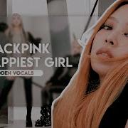 Blackpink The Happiest Girl Vocals Harmonies Adlibs Kpop Editions