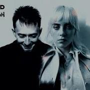 Radiohead Billie Eilish I Wasn T Made For Surprises Kill Mr Dj Mashup Remix