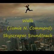 Skyscraper Soundtrack Jamie N Commons Walls Lyrics