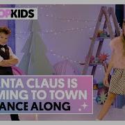 Kidz Bop Kids Santa Claus Is Coming To Town Dance Along Kidz Bop Christmas