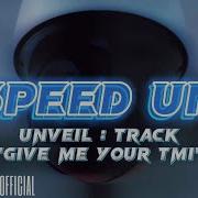 Give Me Your Tmi Skz Speed Up