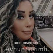 Aynur Mehdiyeva Sen Menimsen