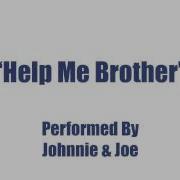 Johnnie Joe Help Me Brother