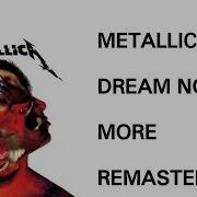 Metallica Dream No More Remastered