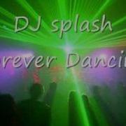 Dj Splash Forever Dancing