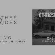 Other2Sides Ft Bones Of Jr Jones Sing