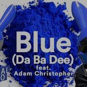 Christopher Adam We Rabbitz Blue Da Ba Dee By Eiffel 65