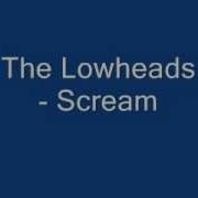 The Lowheads Scream