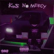 Kms No Mercy Slowed