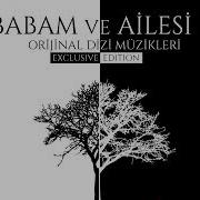 Babam Ve Ailesi Dizi Müzikleri Duygusal Tema 1