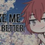 I Like Me Better Gacha Life Meme Tweening