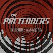 The Pretenders If There Was A Man