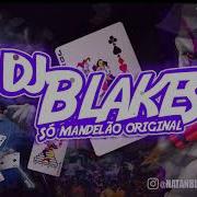 Dj Blakes Só Mandelão Original