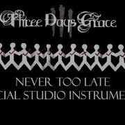 Three Days Grace Never Too Late Official Instrumental